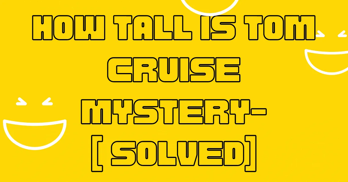 HOW TALL IS TOM CRUISE
