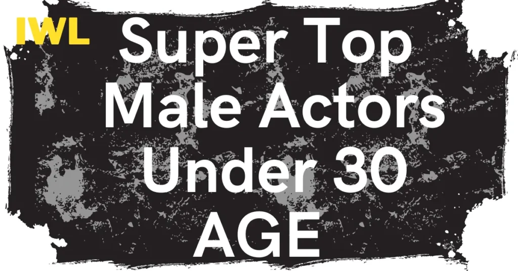 Male Actors  Under 30